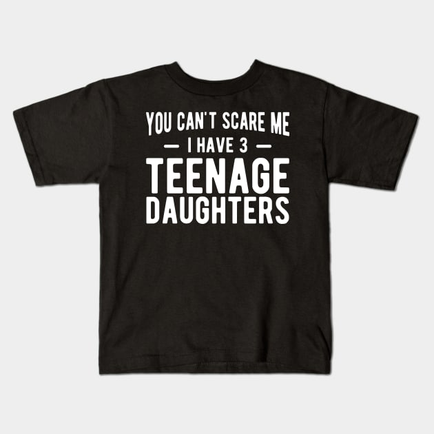 You can't scare me I have 3 teenage daughters w Kids T-Shirt by KC Happy Shop